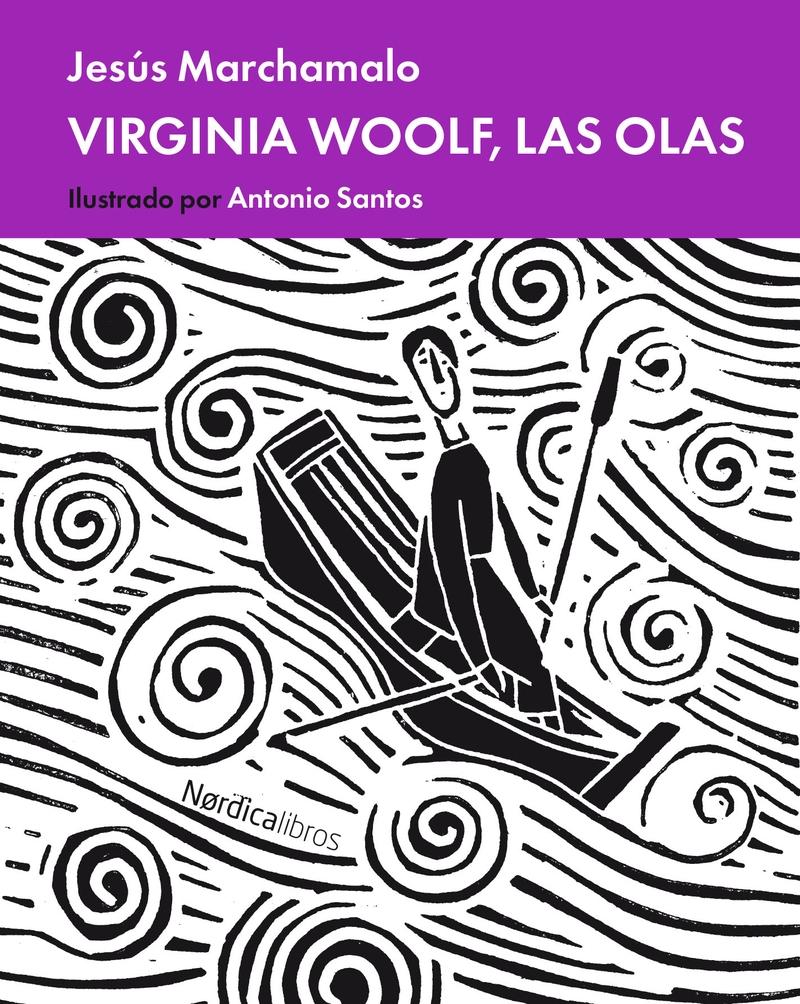 JESÚS MARCHAMALO y ANTONIO SANTOS. Virginia Woolf, las olas (Nórdica)