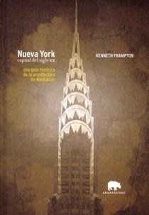 Nueva York, Capital del Siglo Xx "Una Guía Histórica de la Arquitectura de Manhattan". 