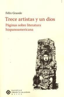 TRECE ARTISTAS Y UN DIOS "Páginas sobre literatura hispanoamericana". 