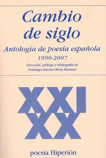 Cambio de Siglo. Antologia de Poesia Española 1990-2007 "Descatalogado, nuevo en buen estado edición 2007". 