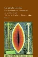 MIRADA INTERIOR, LA "Escritoras místicas y visionarias en la Edad Media". 