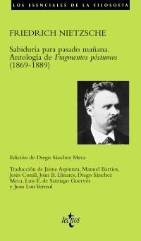 Sabiduría para Pasado Mañana. Antologia de "Fragmentos Postumos" (1869-1889) "Antología de "Fragmentos Póstumos" (1869-1889)". 