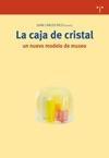 CAJA DE CRISTAL, LA "UN NUEVO MODELO DE MUSEO". 