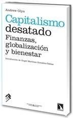 Capitalismo desatado "Finanzas, globalización y bienestar". 