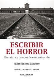 Escribir el Horror. Literatura y Campos de Concentración. 