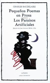 Pequeños Poemas en Prosa / los Paraisos Artificiales. 