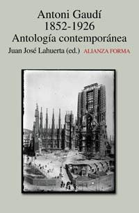 Antoni Gaudí. 1852-1926. Antología Contemporánea. 
