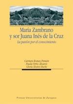 María Zambrano y Sor Juana Inés de la Cruz. la Pasión por el Conocimiento. 