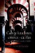 Conquistadores, emires y califas "Los omeyas y la formación de al-Andalus". 