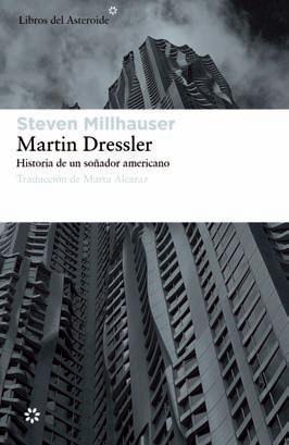 Martin Dressler "Historia de un Soñador Americano. Premio Pulitzer". 