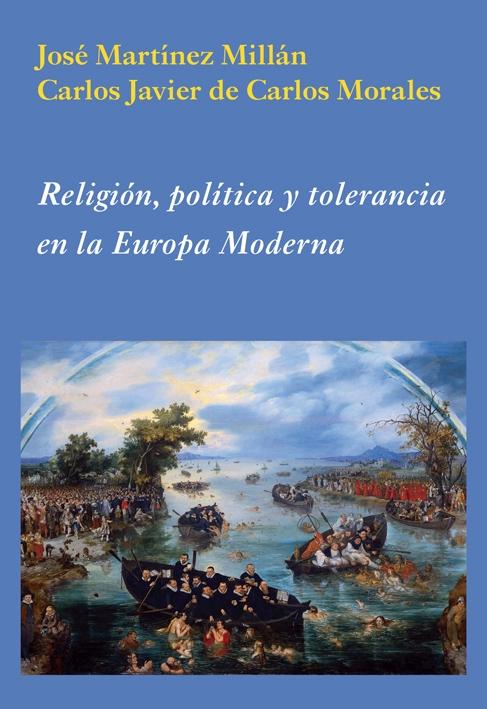 RELIGION POLITICA Y TOLERANCIA EN LA EUROPA MODERNA. 
