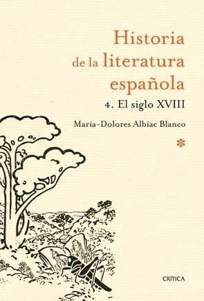 Historia de la Literatura Española 4 Siglo XVIII "Razón y Sentimiento 1692-1800  Siglo Xviii". 