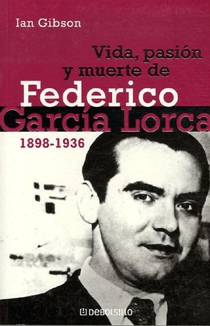 Vida, Pasión y Muerte de Federico García Lorca 1898-1936. 
