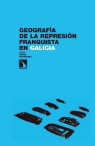 Geografía de la Represión Franquista en Galicia. 