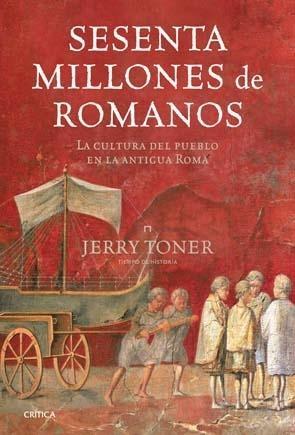 Sesenta Millones de Romanos "Cultura del Pueblo en la Antigua Roma". 