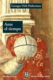Ante el Tiempo "Historia del Arte y Anacronismo de las Imágenes". 