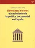 Libros para no Leer: "El Nacimiento de la Política Documental en España". 