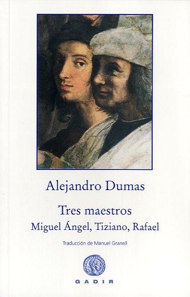 Tres Maestros "Miguel Ángel, Ticiano, Rafael"