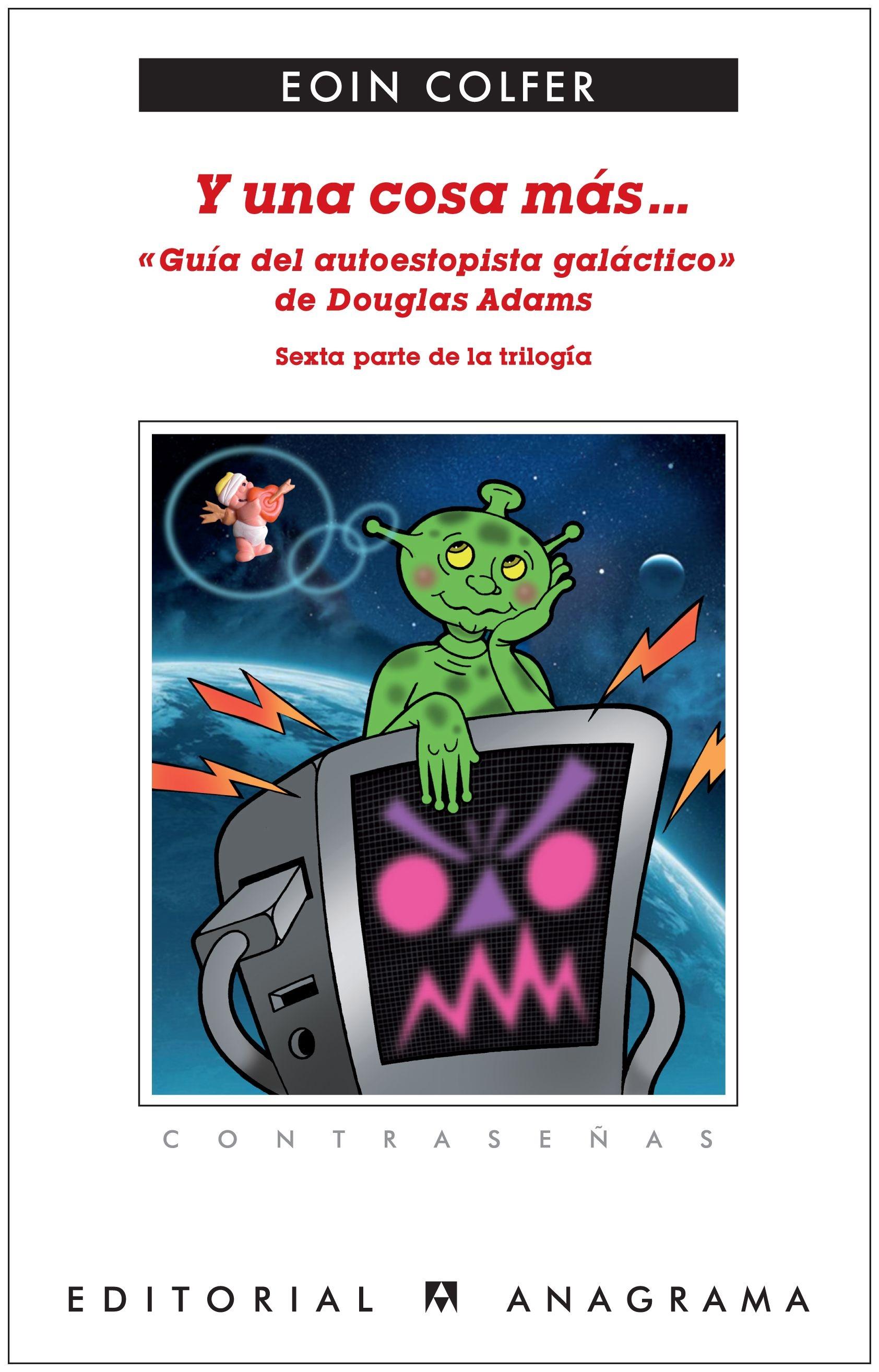 Y una Cosa Más...  Guía del Autoestopista Galáctico  de Douglas Adams "Guía del Autoestopista Galáctico de Douglas Adams". 