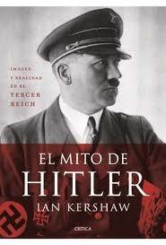 El Mito de Hitler "Imagen y Realidad en Tercer Reich". 