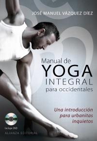 Manual de yoga integral para occidentales "Una introducción para urbanitas inquietos"