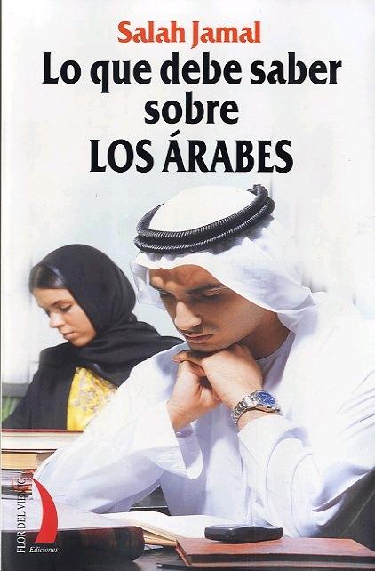 Lo que Debe Saber sobre los Arabes "Historia Politica Costumbres Sexo Trato Etc..". 