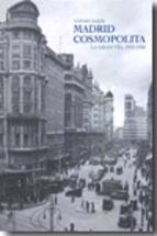 Madrid Cosmopolita "La Gran Vía 1910-1936"