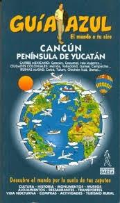 Cancún y la Península de Yucatán "Guia Azul". 