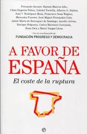 A favor de España. El coste de la ruptura "Fundación Progreso y democracia"