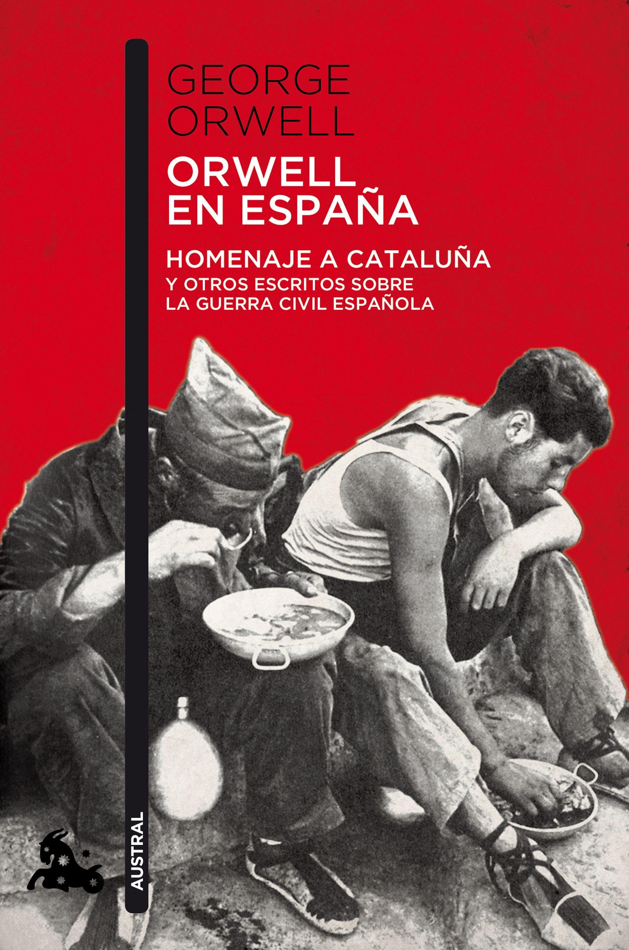 Orwell en España "Homenaje a Cataluña y Otros Escritos sobre la Guerra Civil Española". 