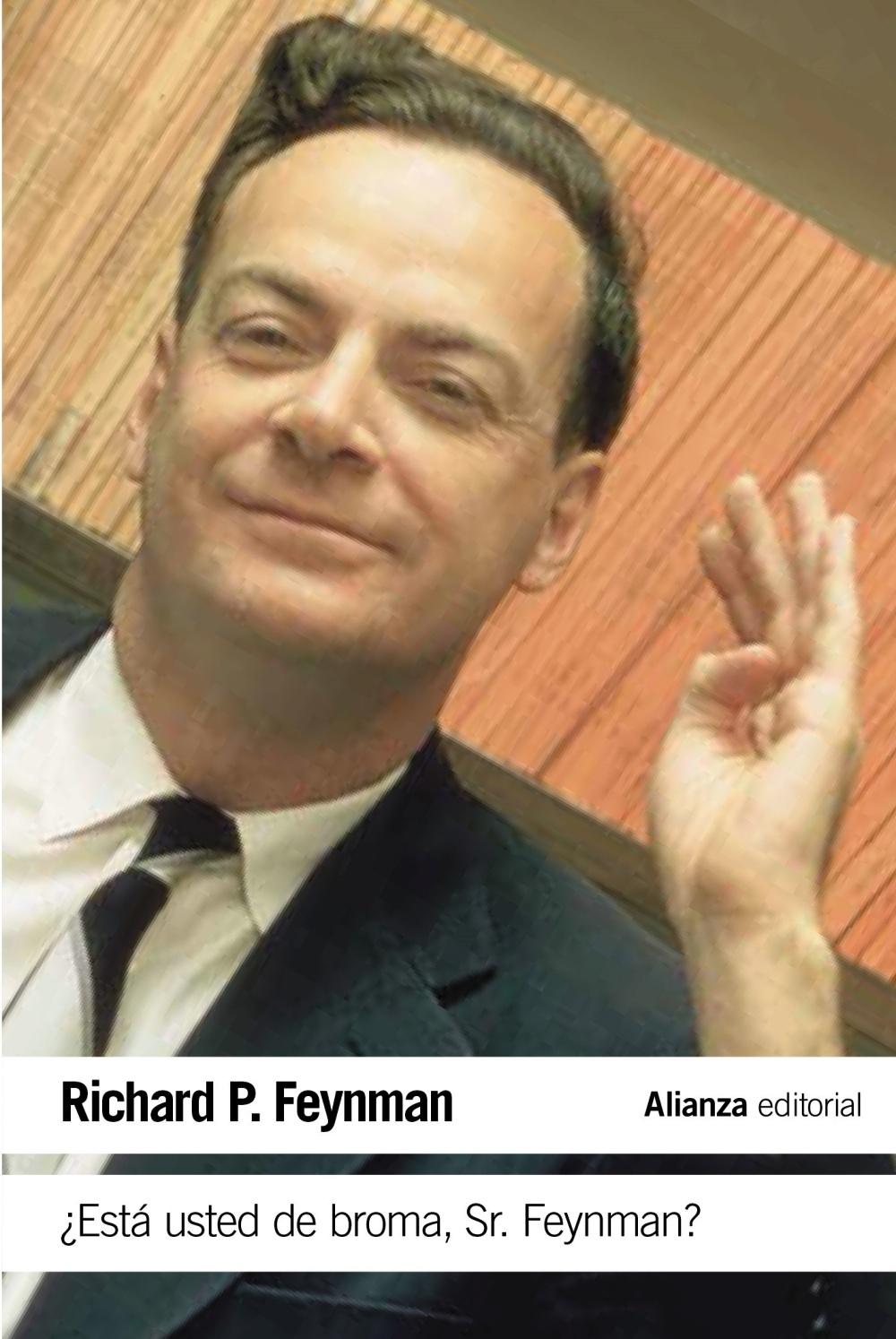 ¿Está Usted de Broma Sr. Feynman? "Aventuras de un Curioso Personaje Tal como Fueron Referidas a Ralph Leig". 