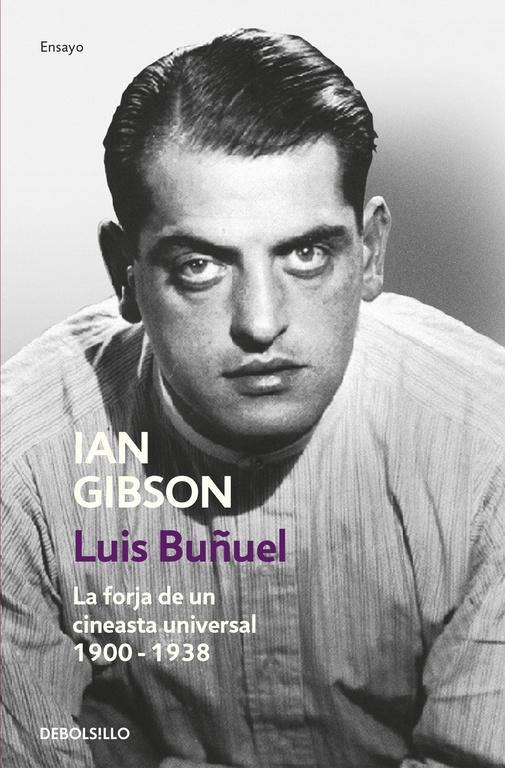 Luis Buñuel "La Forja de un Cineasta Universal (1900-1938)". 