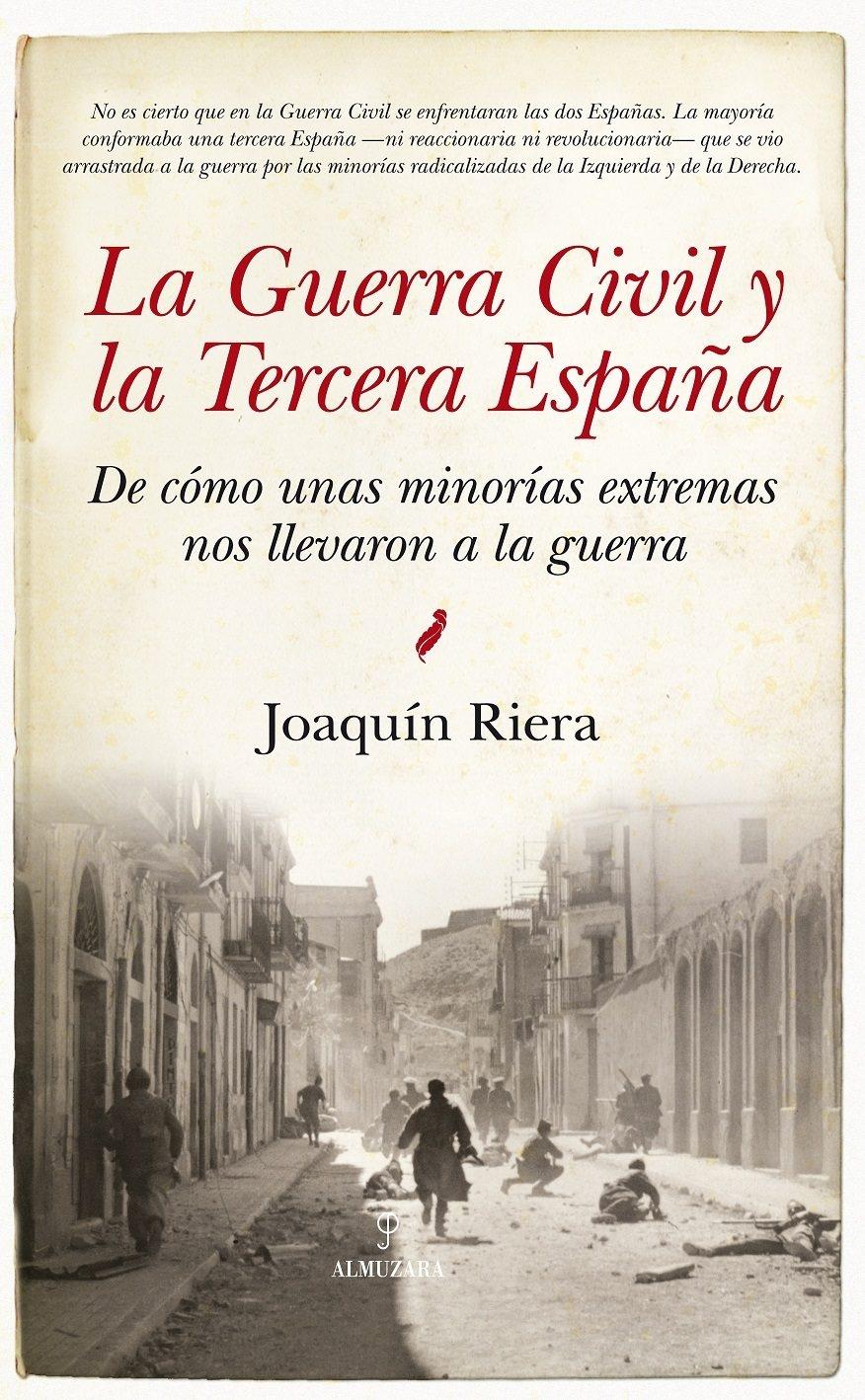 Guerra Civil y la Tercera España "De Cómo Unas Minorías Extremas nos Llevaron a la Guerra". 