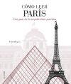 Cómo Leer Paris "Una Guía de la Arquitectura Parisina". 