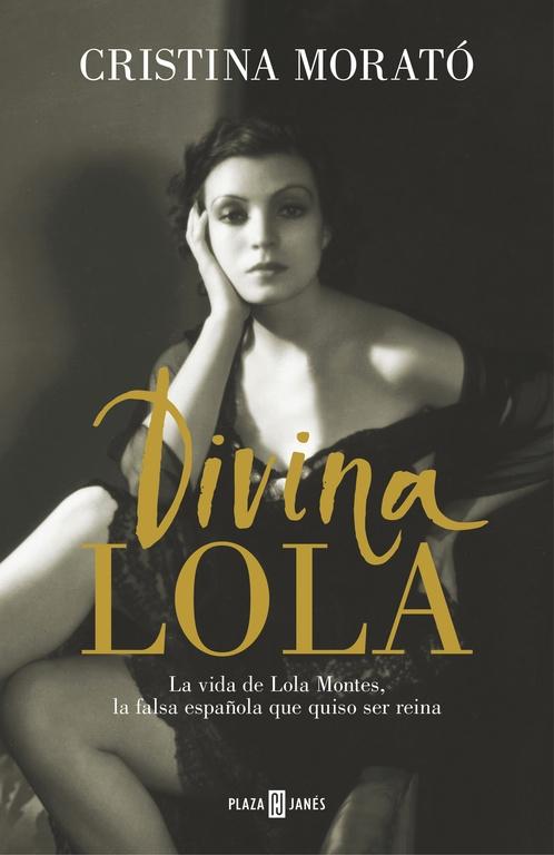 Divina Lola "La Vida de Lola Montes, la Falsa Española que Quiso Ser Reina". 