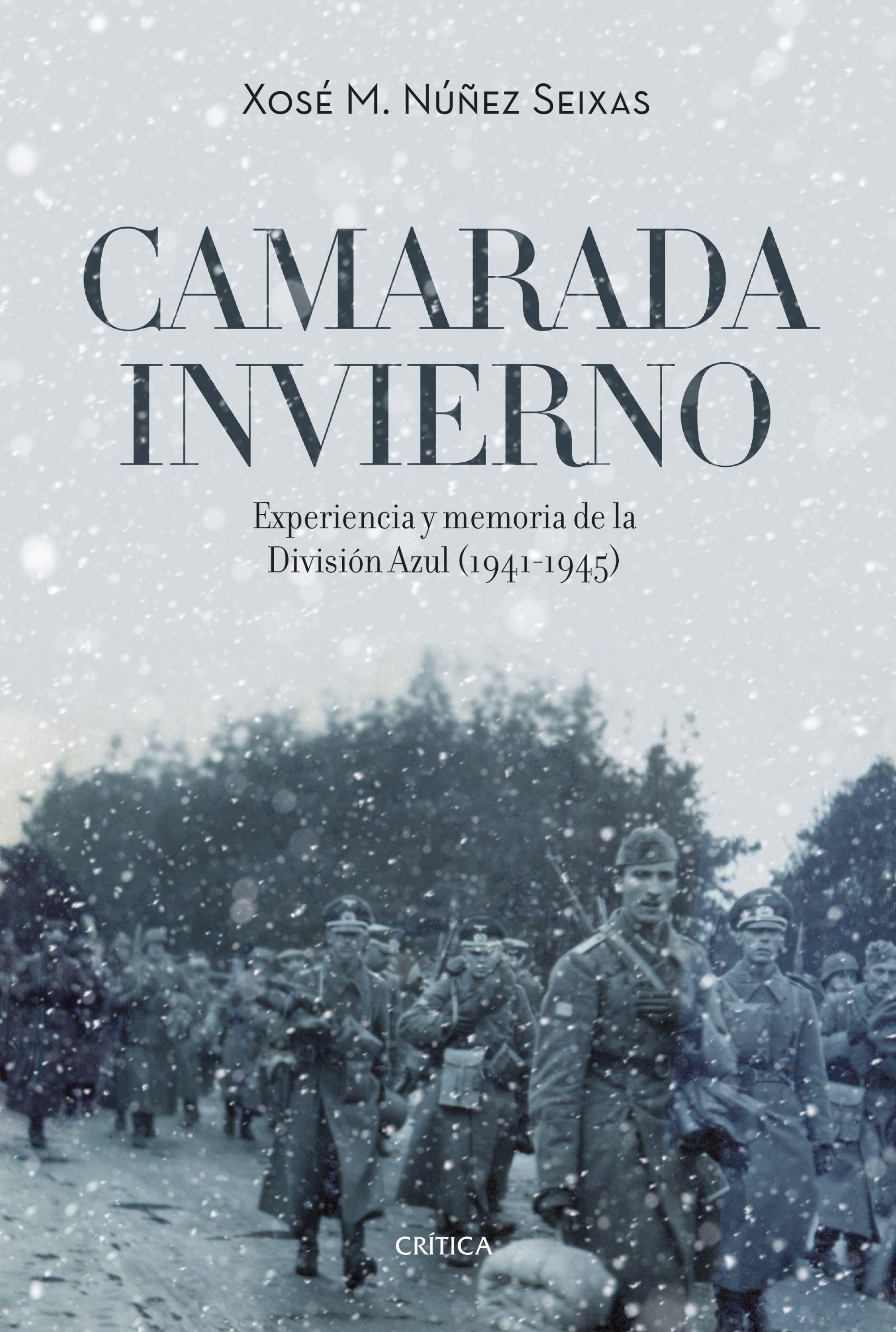 Camarada Invierno "Experiencia y Memoria de la División Azul (1941-1945)"