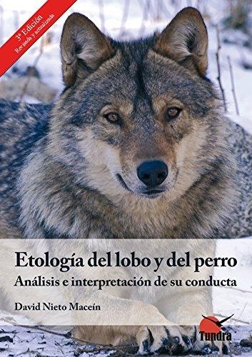 Etología del Lobo y del Perro "Análisis e Interpretación de su Conducta". 