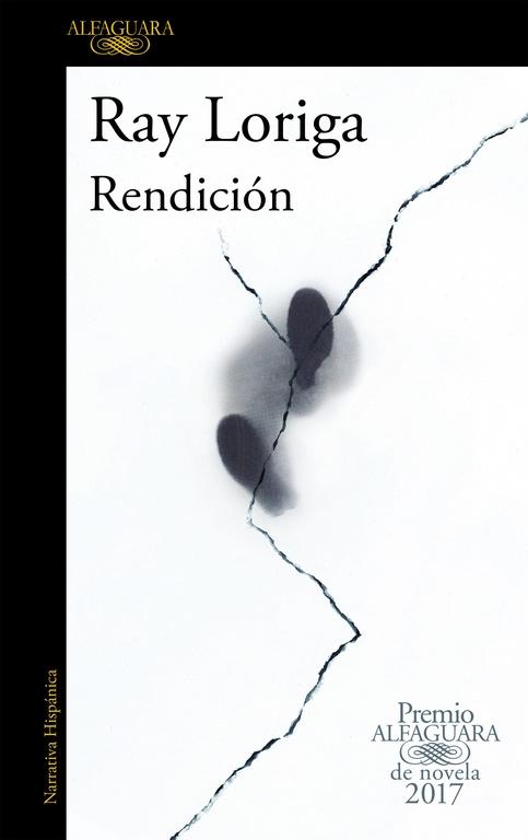 Rendición (Premio Alfaguara de Novela 2017). 