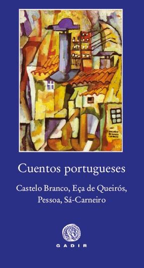 Cuentos Portugueses "Castelo Branco, Eça de Queirós, Pessoa, Sá-Carneiro". 