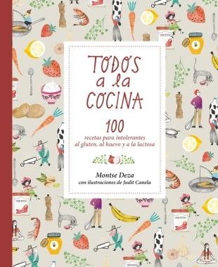 TODOS A LA COCINA "100 RECETAS PARA INTOLERANTES AL GLUTEN, AL HUEVO Y A LA LACTOSA". 