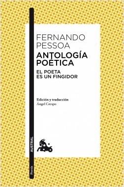 Antología Poética "El poeta es un fingidor . Edición y traducción Angel Crespo". 