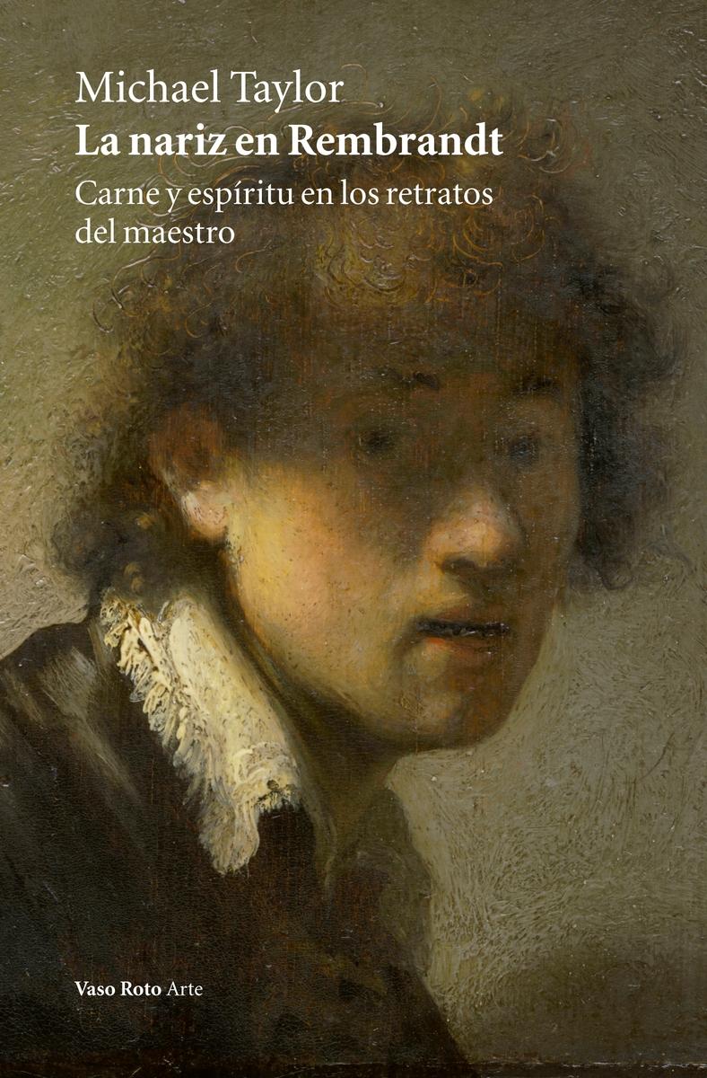 La Nariz en Rembrandt "Carne y Espíritu en los Retratos del Maestro"