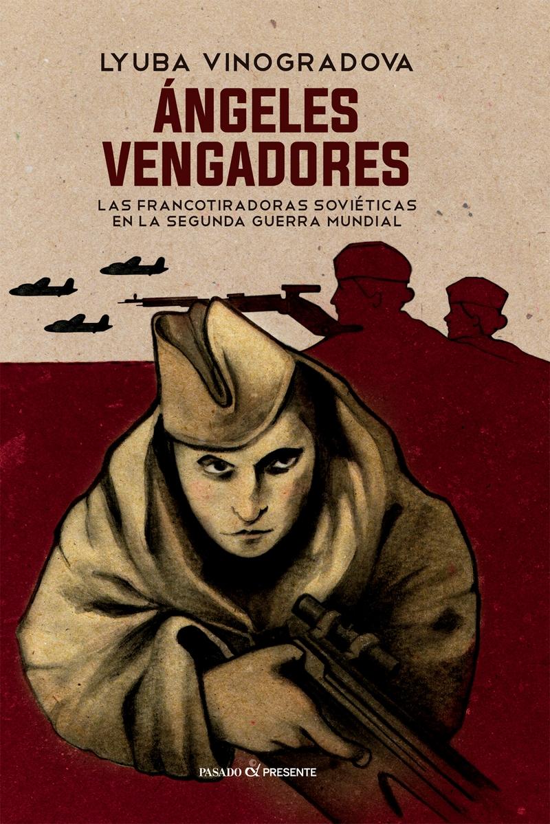 Ángeles Vengadores "Las Francotiradoras Rusas en la Segunda Guerra Mundial". 