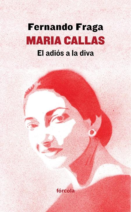 Maria Callas "El Adiós a la Diva". 