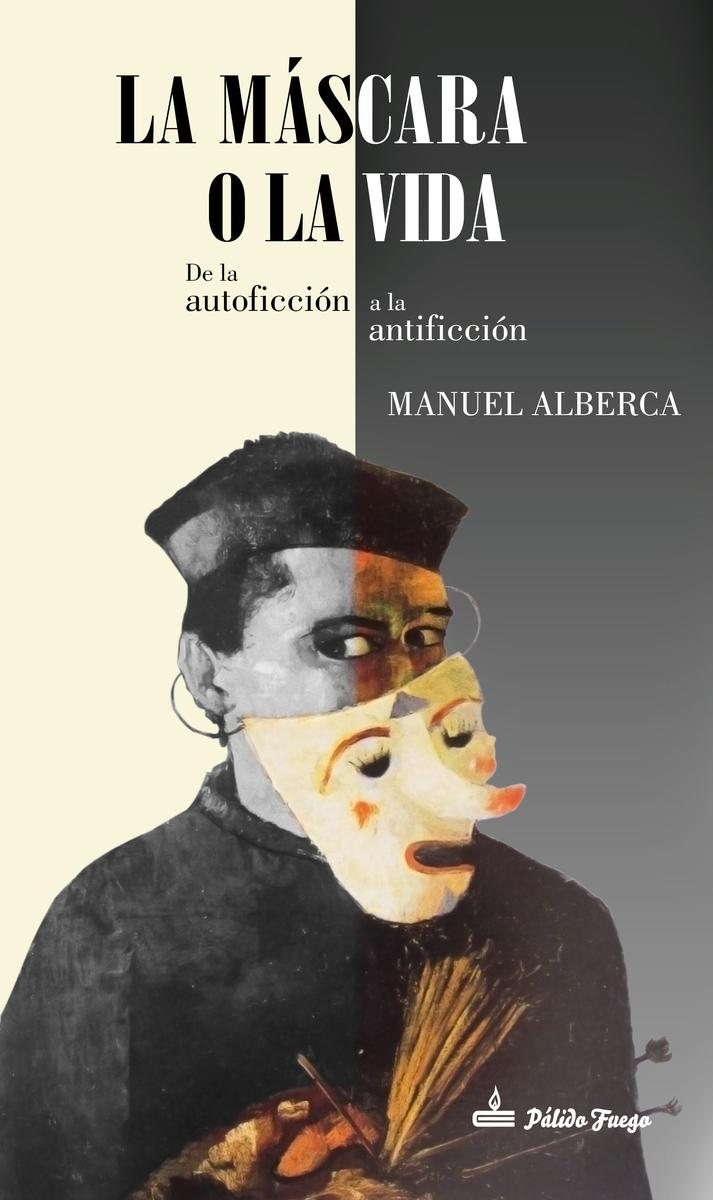 La Máscara o la Vida "De la autoficción a la antificción". 