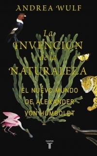 La Invención de la Naturaleza "El Nuevo Mundo de Alexander Von Humboldt". 