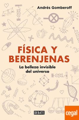 Física y Berenjenas "La Belleza Invisible del Universo". 