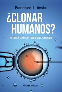 ¿Clonar humanos? "Ingeniería genética y futuro de la humanidad"