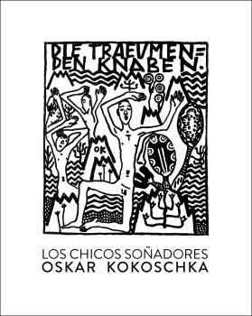 Los Chicos Soñadores "Ilustraciones de Oskar Kokoschka". 