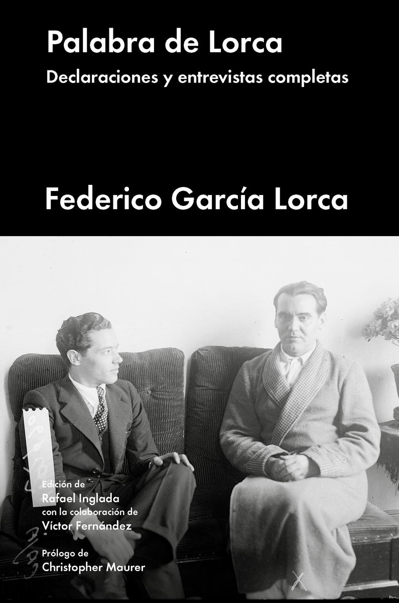 Palabra de Lorca "Declaraciones y Entrevistas Completas". 